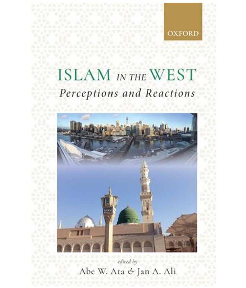     			Islam In The West: Perceptions And Reactions
