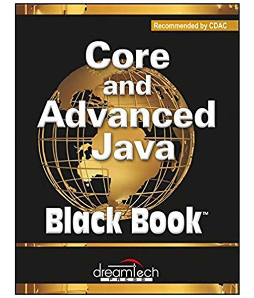 Core And Advanced Java, Black Book, Recommended By Cdac, Revised And Upgraded     			Core And Advanced Java, Black Book, Recommended By Cdac, Revised And Upgraded