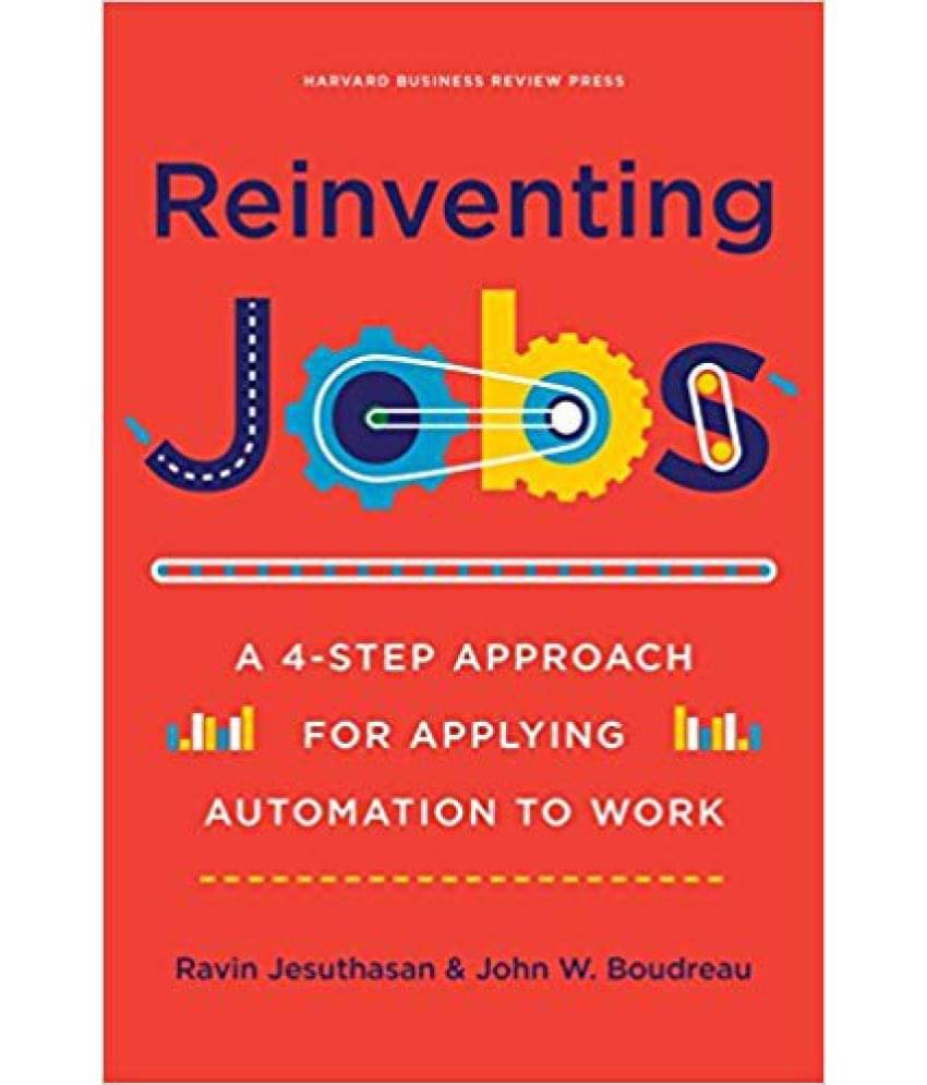     			Reinventing Jobs: A 4-Step Approach for Applying Automation to Work