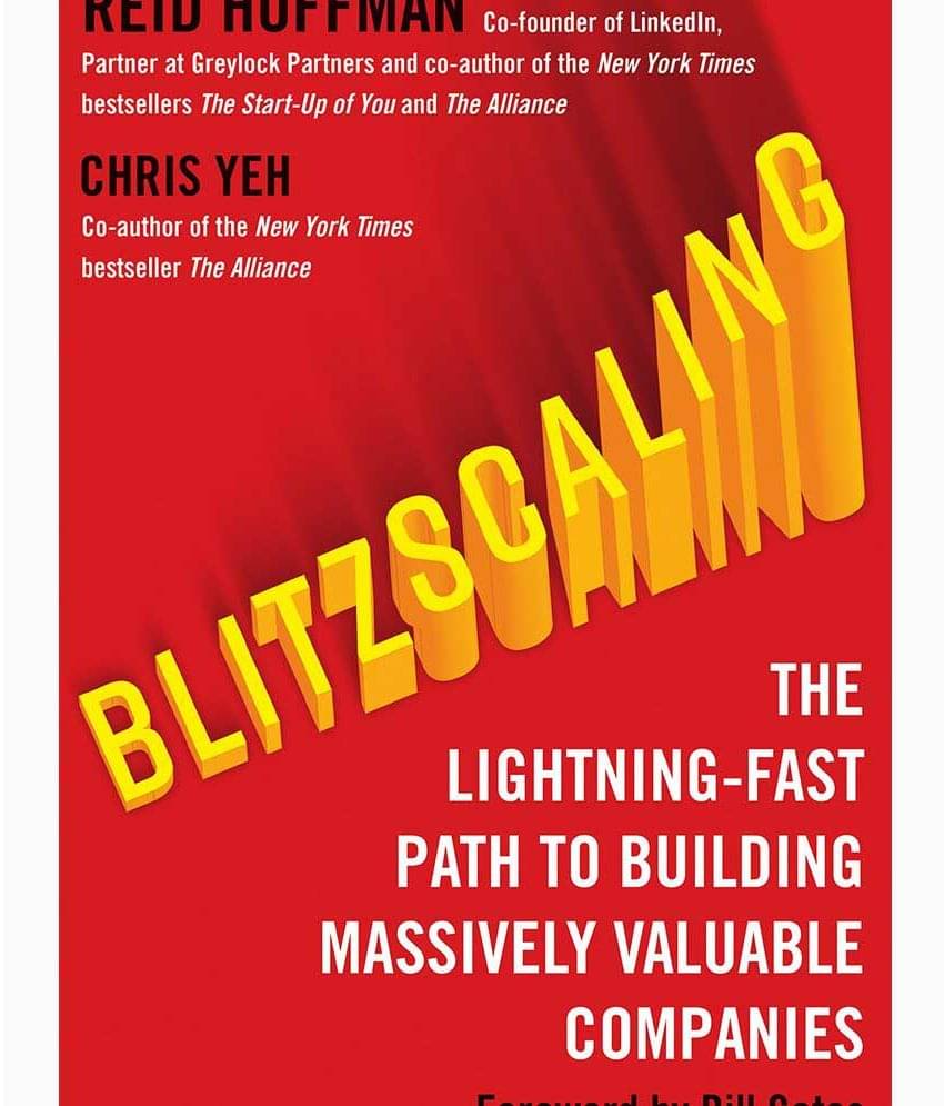 Blitzscaling: The Lightning-Fast Path to Building Massively Blitzscaling: The Lightning-Fast Path to Building Massively