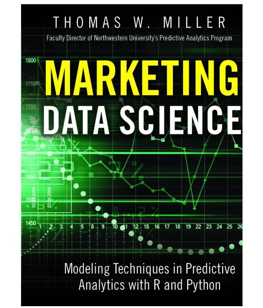 Marketing Data Science -Modeling Techniques in Predictive Analytics with R and Python Marketing Data Science -Modeling Techniques in Predictive Analytics with R and Python