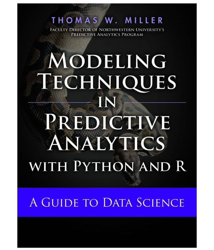 Modeling Techniques in Predictive Analytics with Python and R - A Guide to Data Science Modeling Techniques in Predictive Analytics with Python and R - A Guide to Data Science