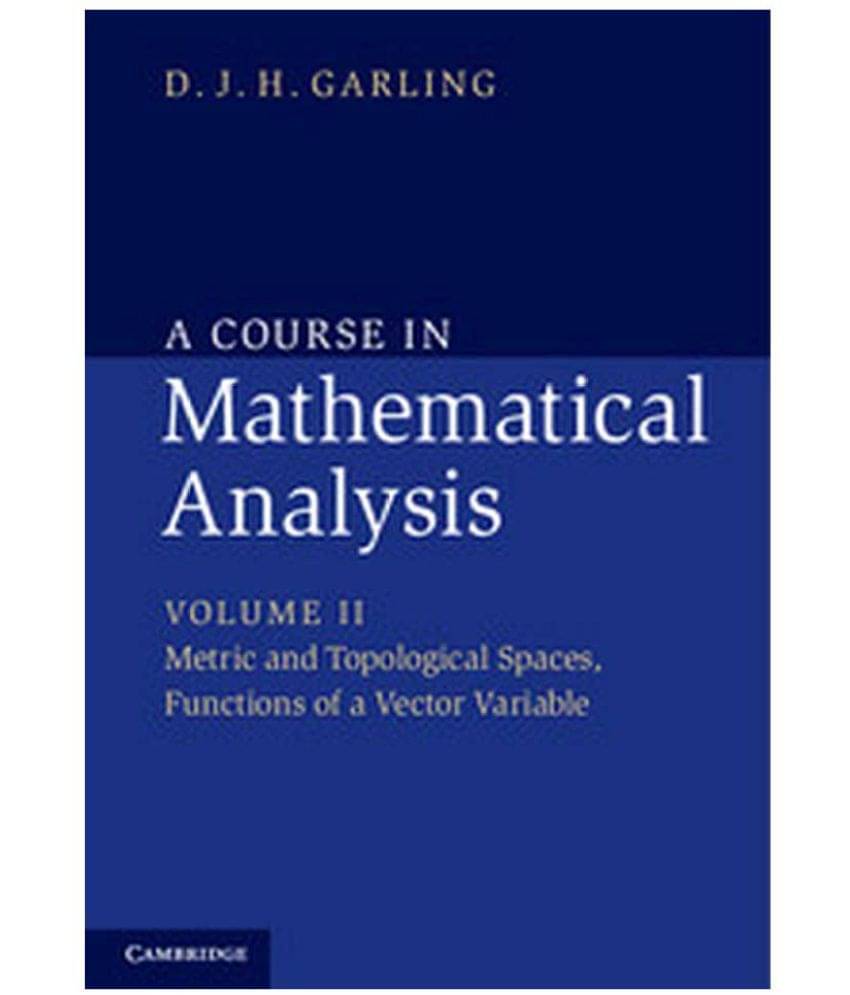 A Course in Mathematical Analysis: Volume 2. Metric and Topological Spaces, Functions of a Vector Variable A Course in Mathematical Analysis: Volume 2. Metric and Topological Spaces, Functions of a Vector Variable