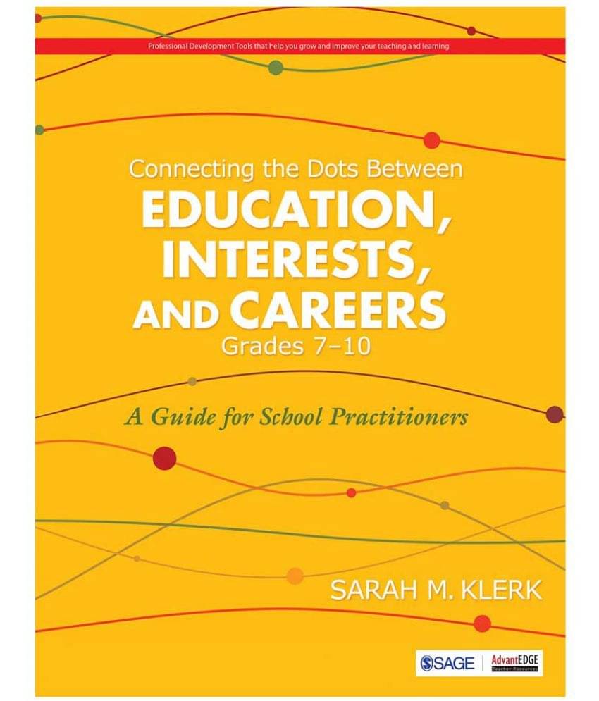     			Connecting The Dots Between Education, Interests, And Careers, Grades 7–10: A Guide For School Practitioners