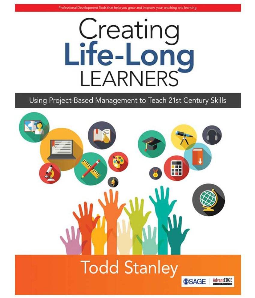     			Creating Life-Long Learners: Using Project-Based Management To Teach 21St Century Skills