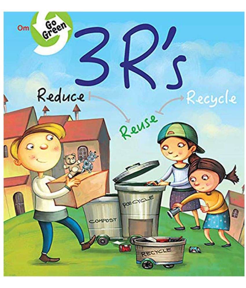 GO GREEN: 3Rs REDUCE REUSE RECYCLE GO GREEN: 3Rs REDUCE REUSE RECYCLE