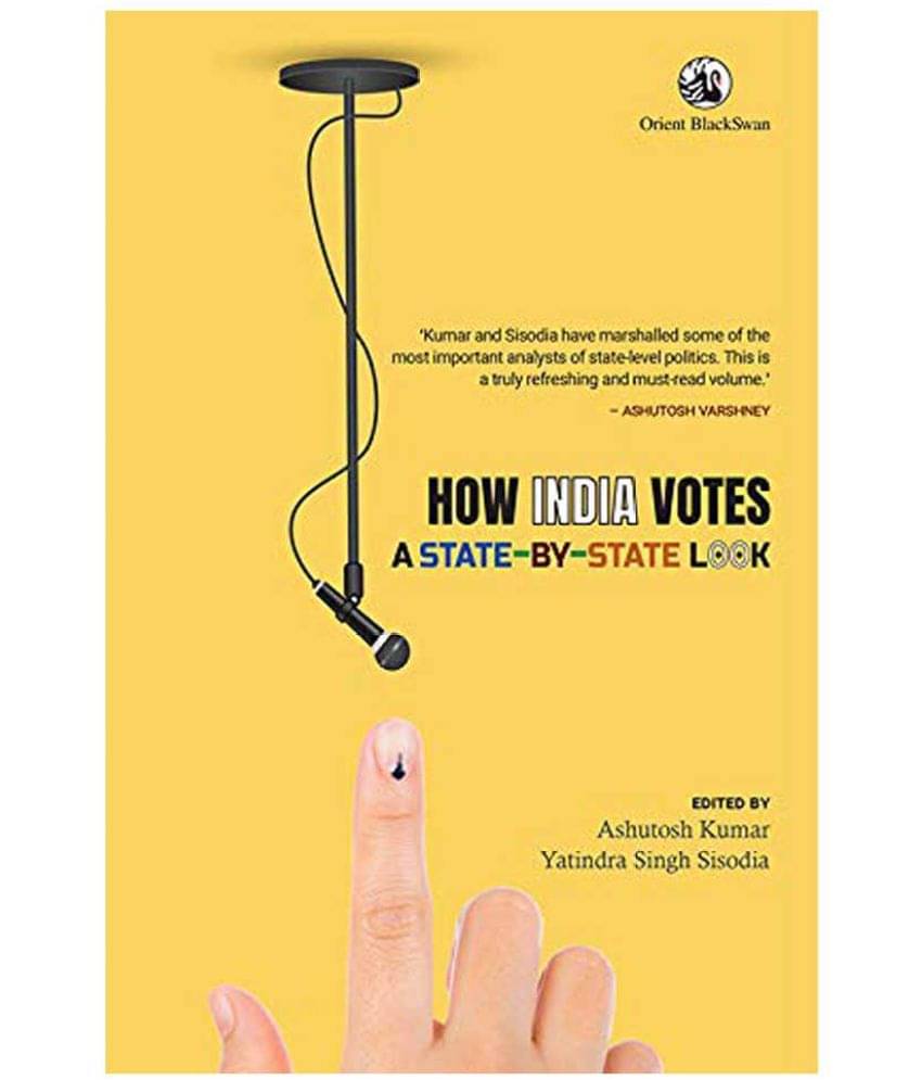 HOW INDIA VOTES: A STATE-BY-STATE LOOK (HB) HOW INDIA VOTES: A STATE-BY-STATE LOOK (HB)