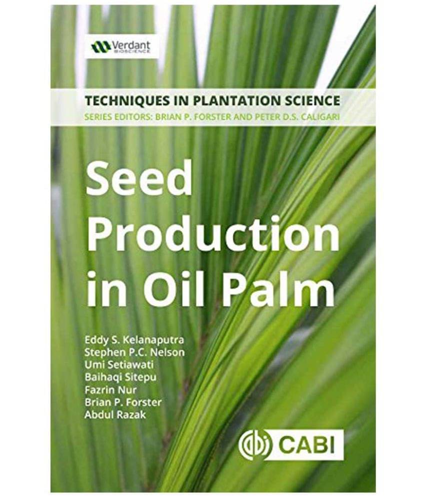 Seed Production In Oil Palm : A Manual Techniques In Plantation Science Seed Production In Oil Palm : A Manual Techniques In Plantation Science