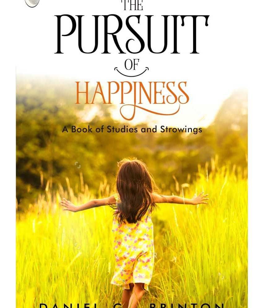 The Pursuit of Happiness : A Book of Studies and Strowings     			The Pursuit of Happiness : A Book of Studies and Strowings