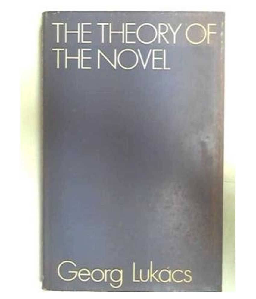     			Theory Of The Novel: A Historico-Philosophical Essay On The Forms Of Great Epic Literature