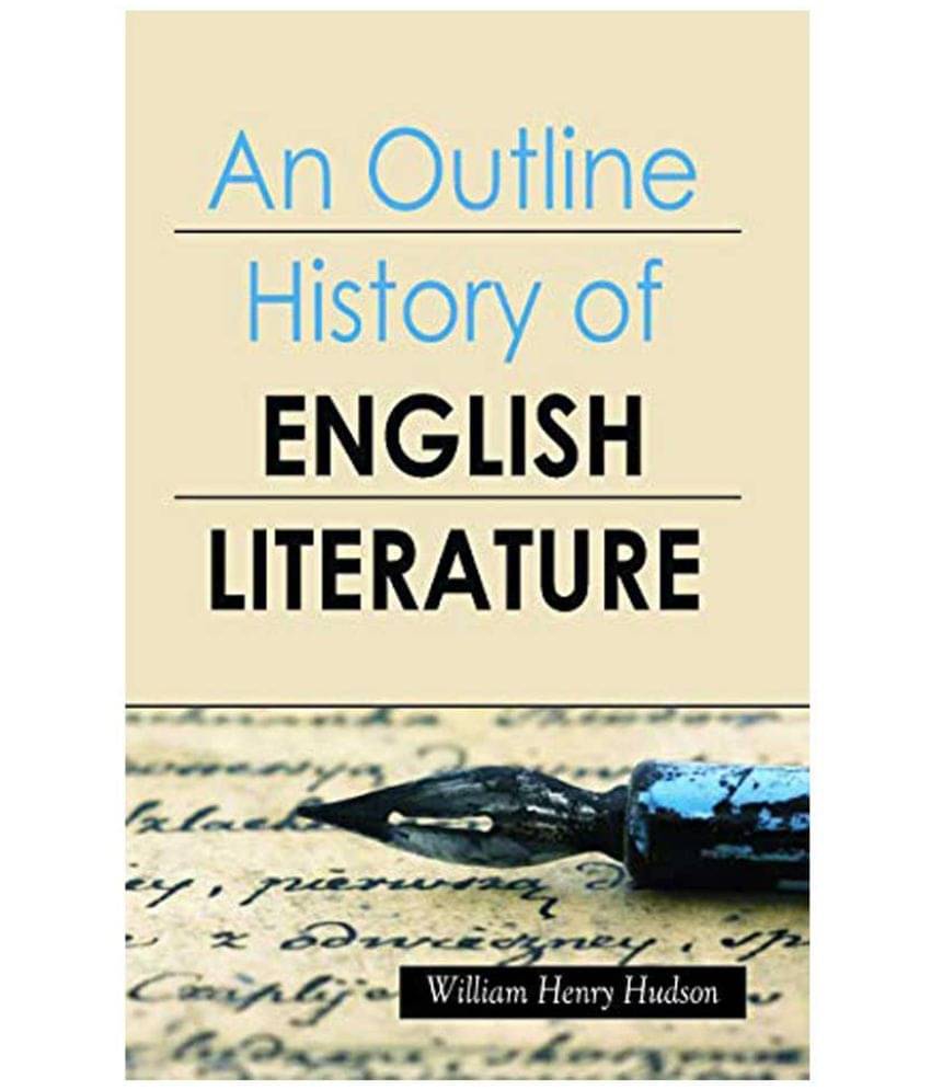An Outline History of English Literature by William Henry Hudson An Outline History of English Literature by William Henry Hudson