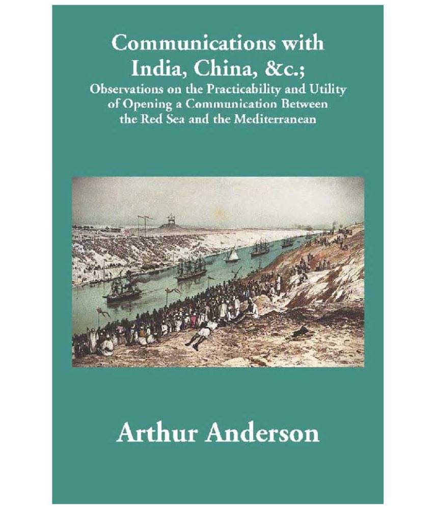 Communications with India, China, &c.; Observations on the Practicability and Utility of Opening a Communication Between the .. Communications with India, China, &c.; Observations on the Practicability and Utility of Opening a Communication Between the ..