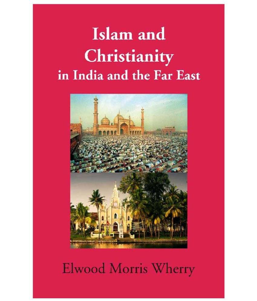    			Islam and Christianity in India and the Far East