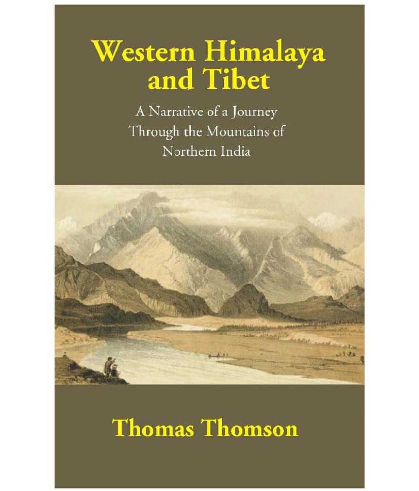 Western Himalaya and Tibet: A Narrative of a Journey Through the Mountains of Northern India Western Himalaya and Tibet: A Narrative of a Journey Through the Mountains of Northern India