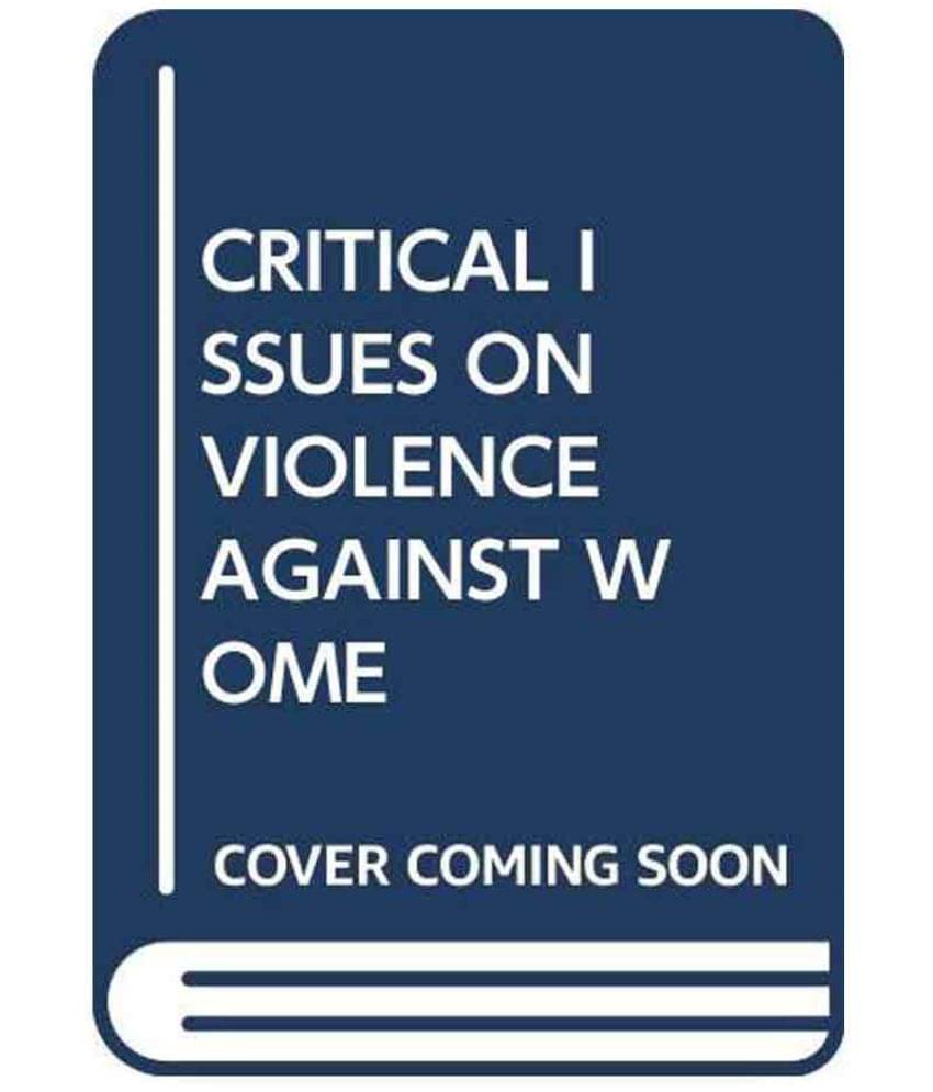     			Critical Issues On Violence Against Women : International Perspectives And Promising Strategies