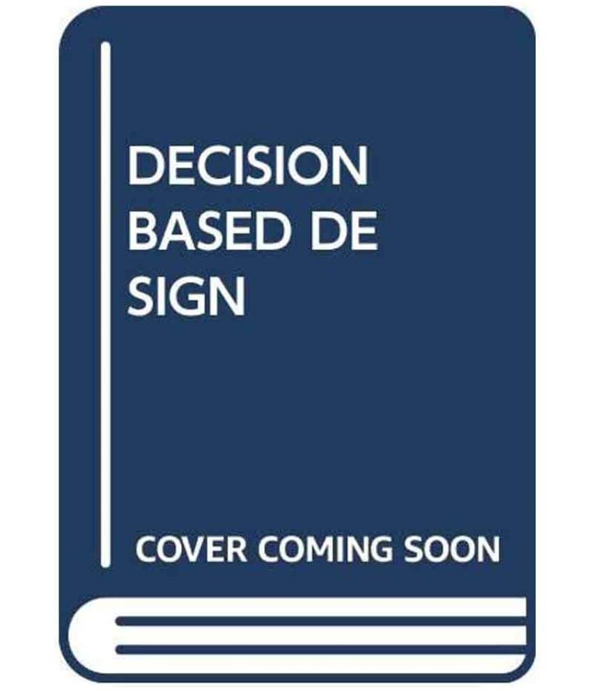 Decision Based Design Decision Based Design