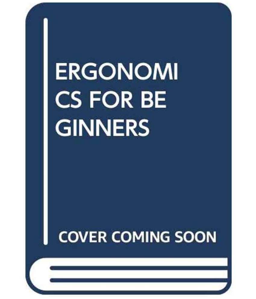     			Ergonomics For Beginners: A Quick Reference Guide 3Rd Edition