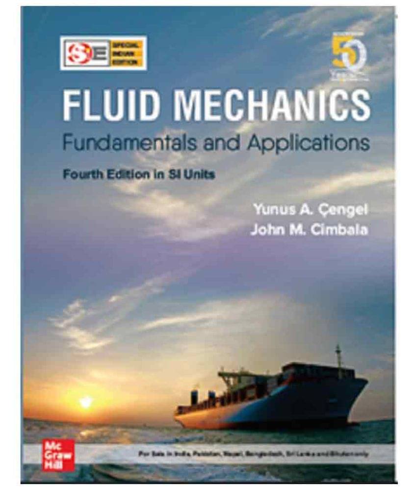 Fluid Mechanics: Fundamentals And Application 4Ed Fluid Mechanics: Fundamentals And Application 4Ed