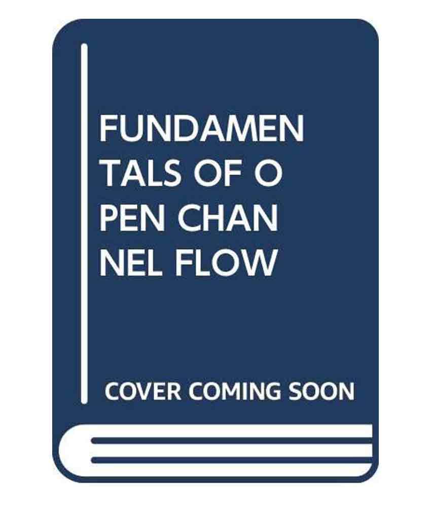     			Fundamentals Of Open Channel Flow