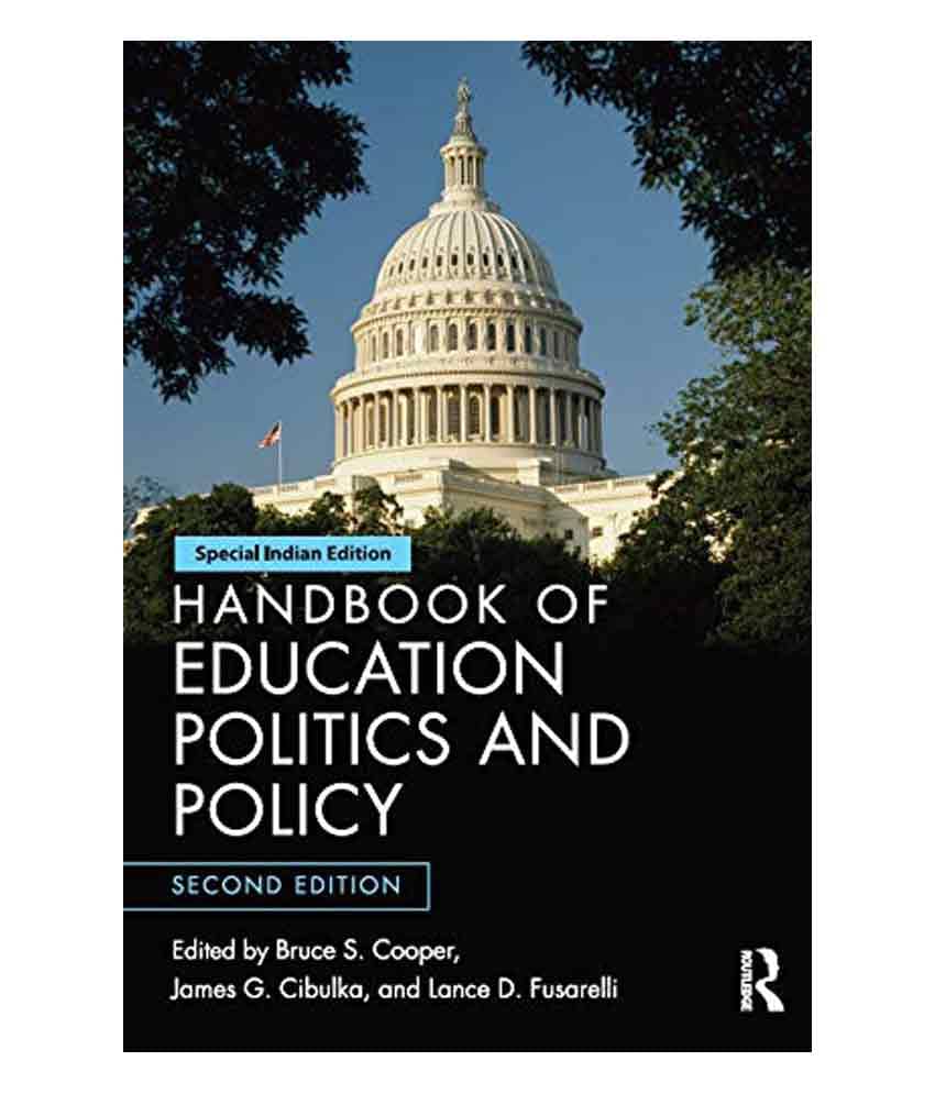 Handbook Of Education Politics And Policy, 2Nd Edition Handbook Of Education Politics And Policy, 2Nd Edition