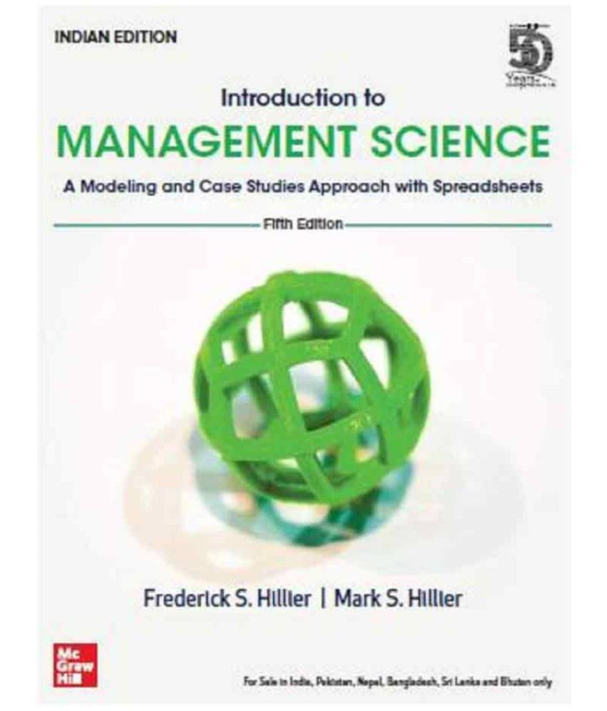     			Introduction To Management Science; A Modeling And Case Studies Approach With Spreadsheets