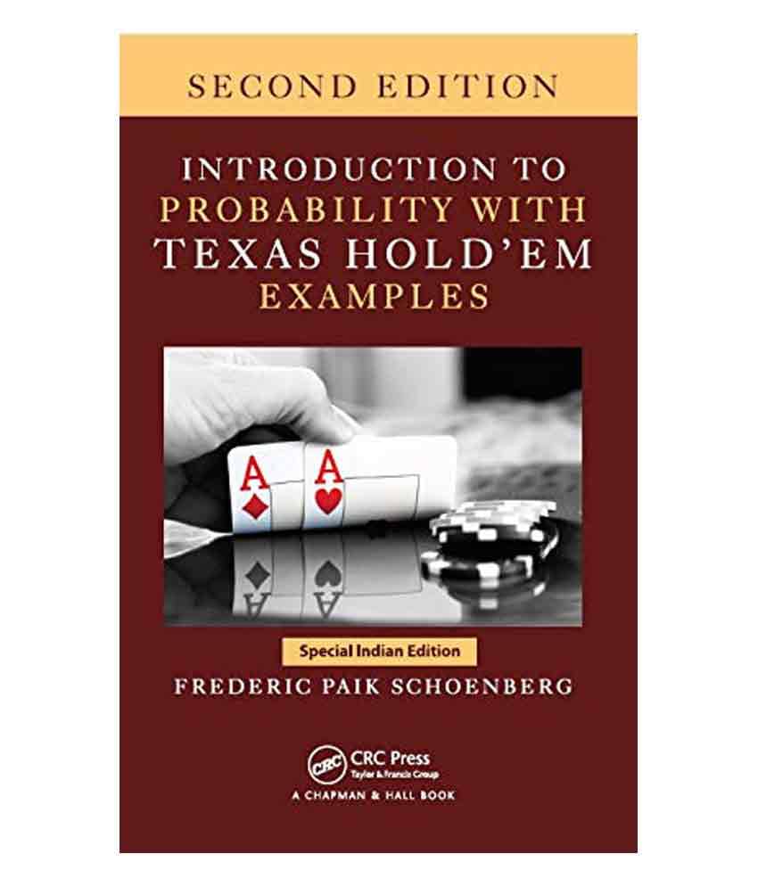 Introduction To Probability With Texas Hold'Em Examples, 2Nd Edition Introduction To Probability With Texas Hold'Em Examples, 2Nd Edition
