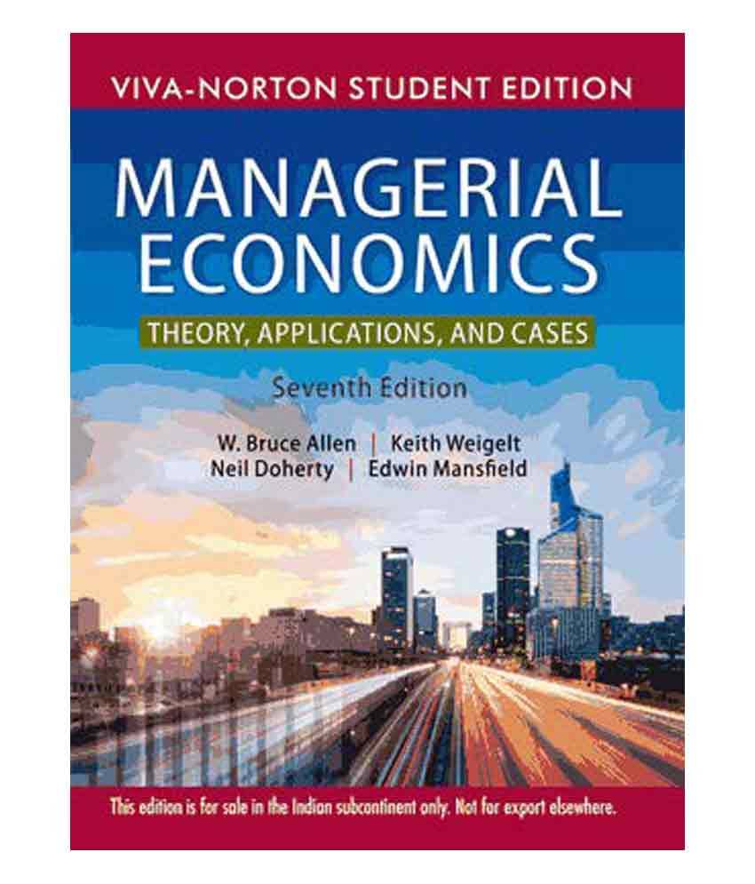 Managerial Economics, 7/E (Viva-Norton Student Edition) Managerial Economics, 7/E (Viva-Norton Student Edition)
