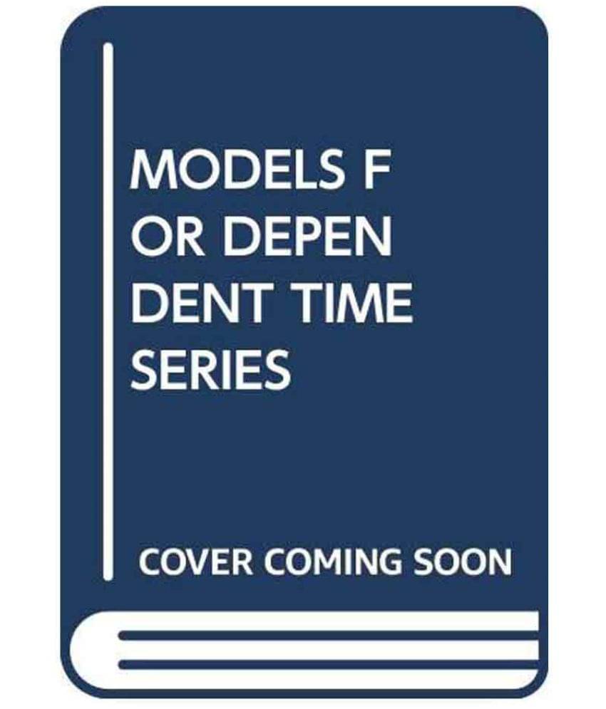 Models For Dependent Time Series Models For Dependent Time Series