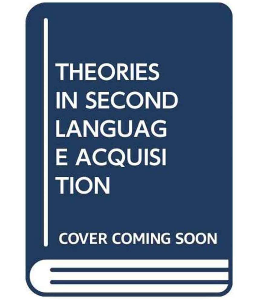 Theories In Second Language Acquisition: An Introduction 2Nd Edition Theories In Second Language Acquisition: An Introduction 2Nd Edition