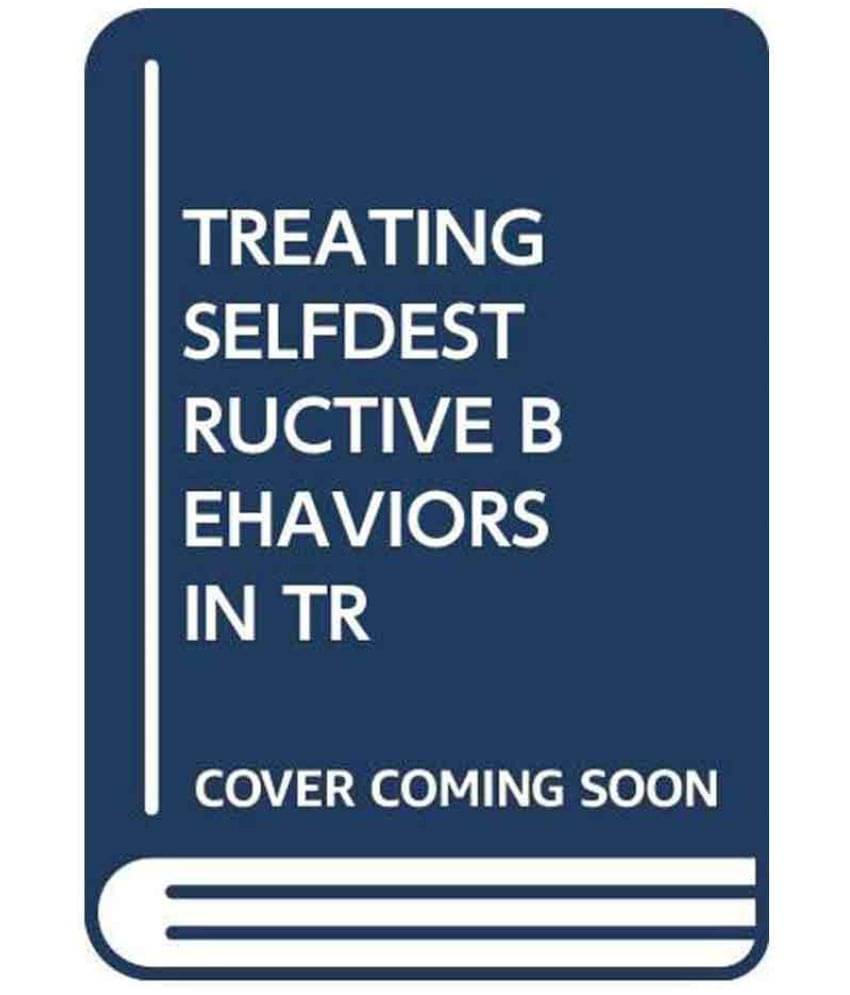     			Treating Self Destructive Behaviors In Trauma Survivors 2Nd Edition