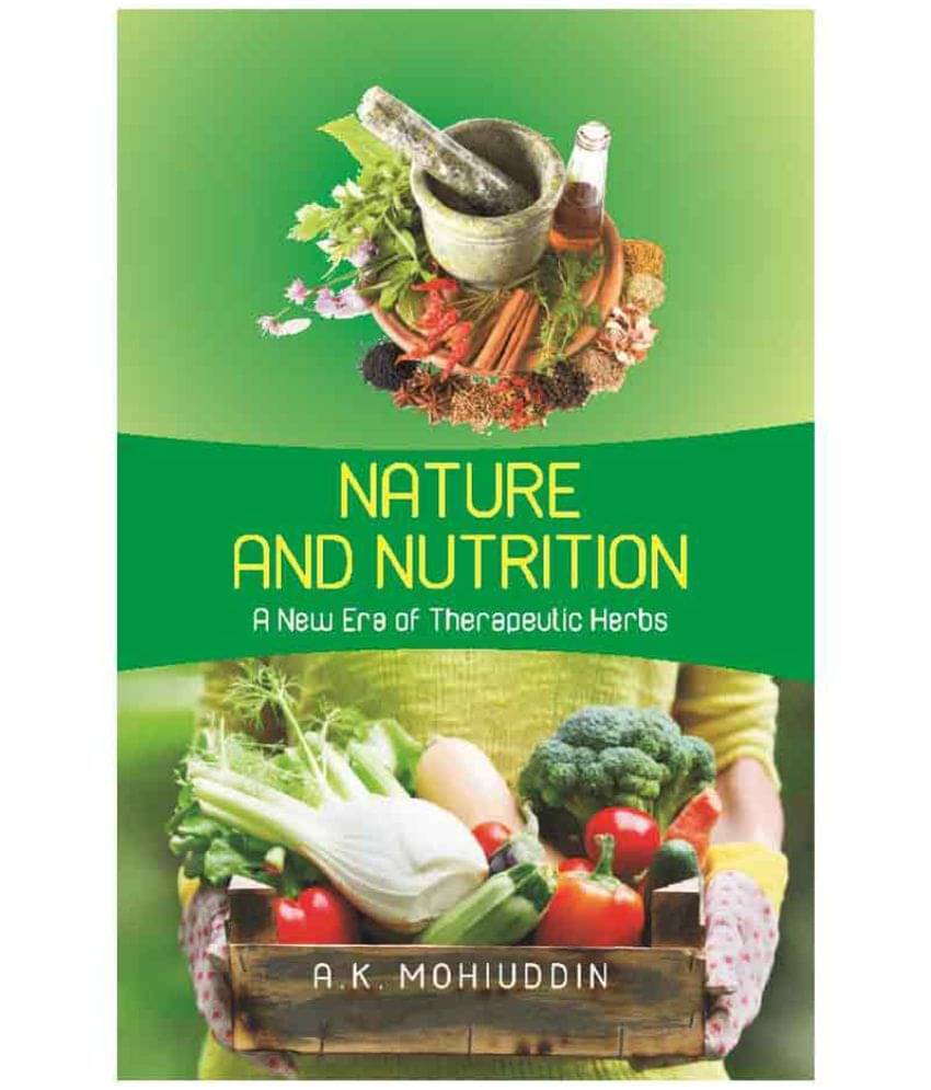 Nature And Nutrition: A New Era Of Therapeutic Herbs     			Nature And Nutrition: A New Era Of Therapeutic Herbs
