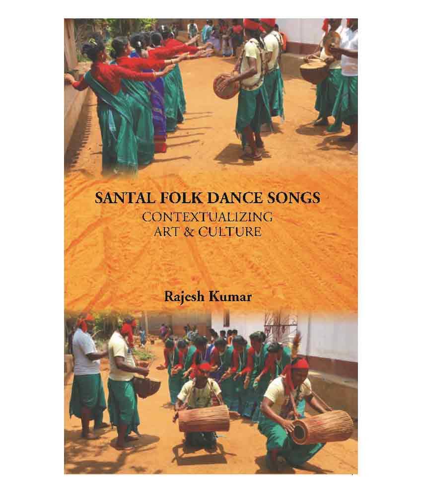     			Santal Folk Dance Songs: Contextualizing Art & Culture