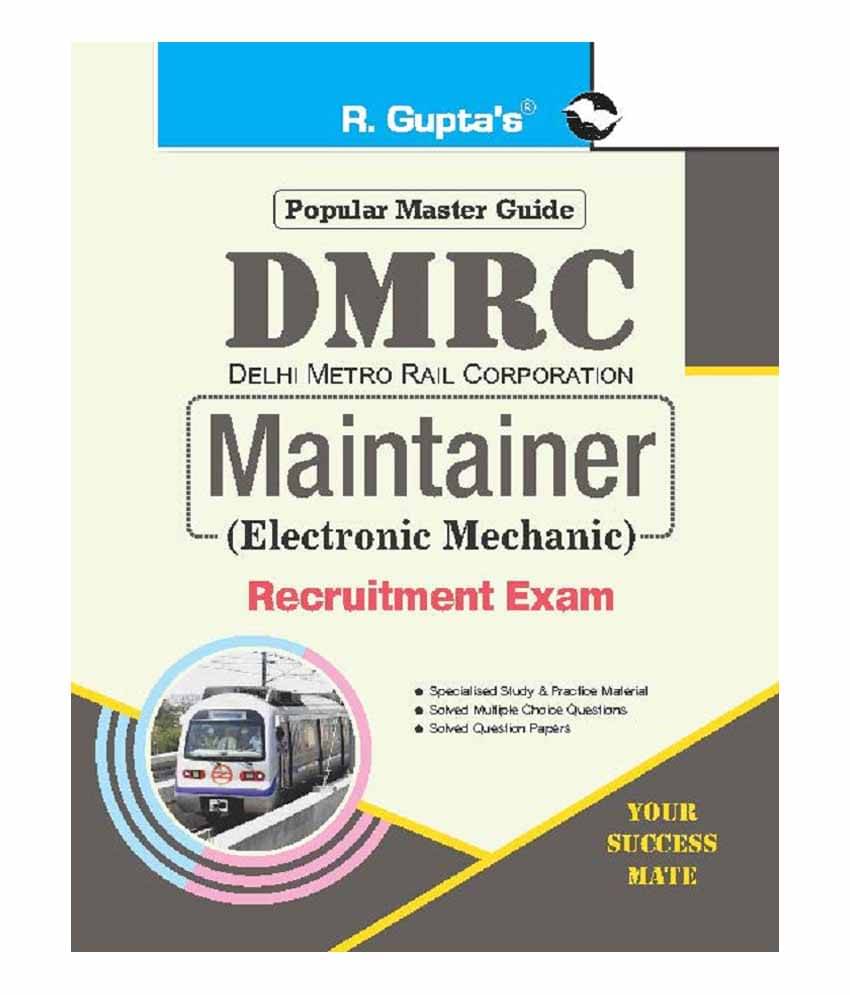 DMRC: Maintainer (Electronic Mechanic) Recruitment Exam Guide DMRC: Maintainer (Electronic Mechanic) Recruitment Exam Guide