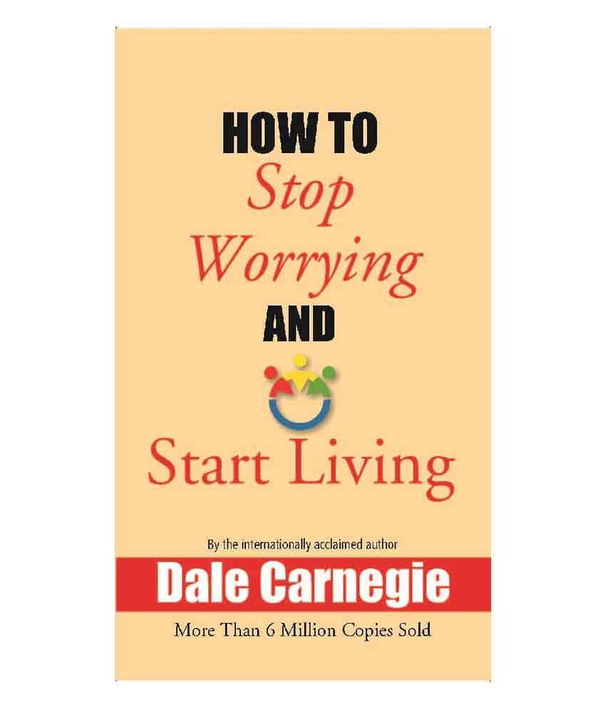     			How to Stop Worrying and Start Living