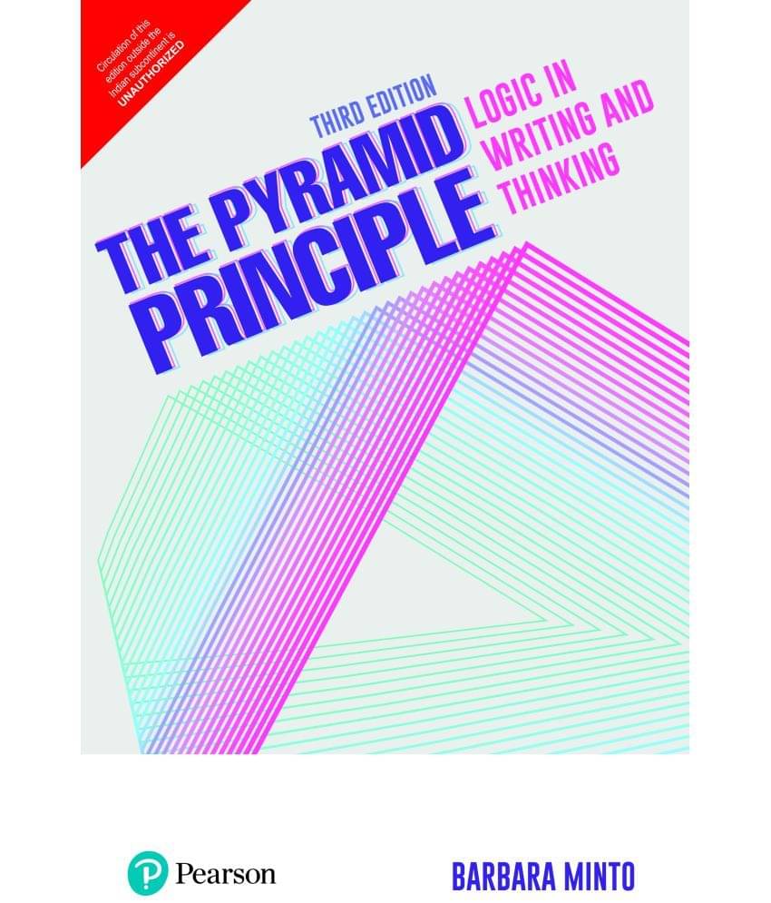     			The Pyramid Principle: Logic in Writing and Thinking,3/e