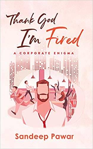     			Thank God I'm Fired: A Corporate Enigma