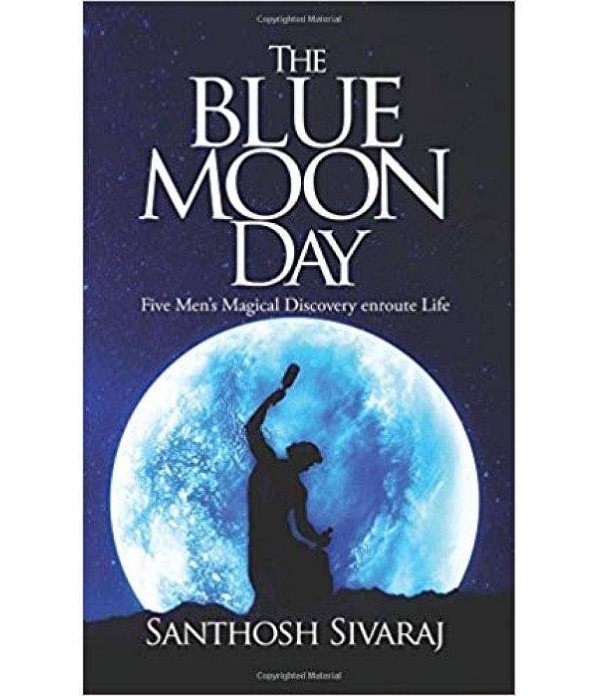 The Blue Moon Day: Five Men's Magical Discovery Enroute Life     			The Blue Moon Day: Five Men's Magical Discovery Enroute Life