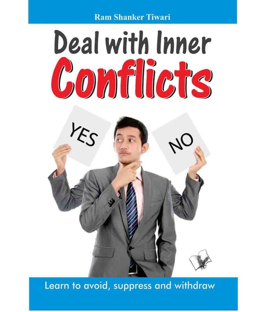 Deal with Inner Conflicts-Learn to avoid, suppress and withdraw Deal with Inner Conflicts-Learn to avoid, suppress and withdraw