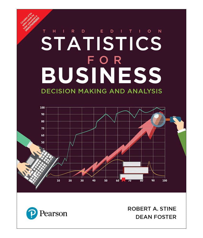 Statistics for Business-Decision Making and Analysis|Third Edition|By Pearson Statistics for Business-Decision Making and Analysis|Third Edition|By Pearson