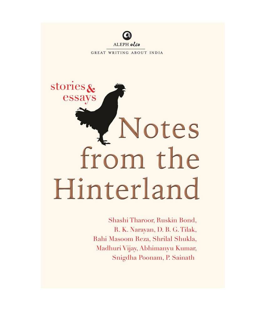 Notes From The Hinterland : Stories And Essays Notes From The Hinterland : Stories And Essays