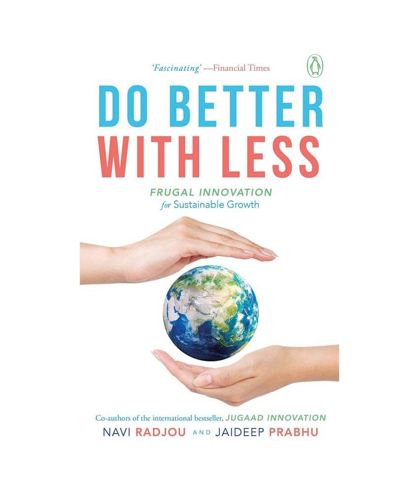 Do Better with Less : Frugal Innovation for Sustainable Growth Do Better with Less : Frugal Innovation for Sustainable Growth