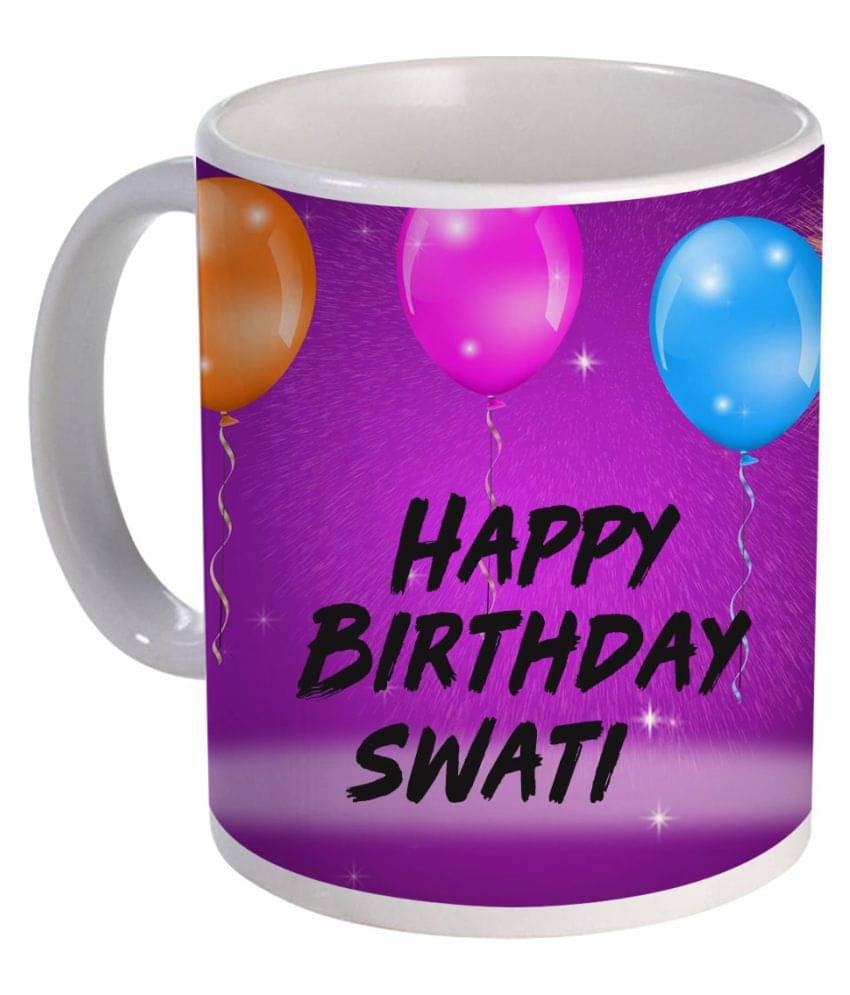     			COLOR YARD happy birthday Swati Ceramic Coffee Mug 1 Pcs 325 ml