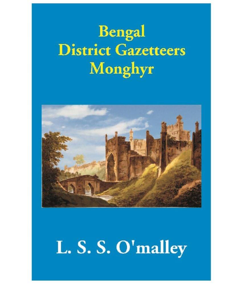 Bengal District Gazetteers Monghyr Bengal District Gazetteers Monghyr