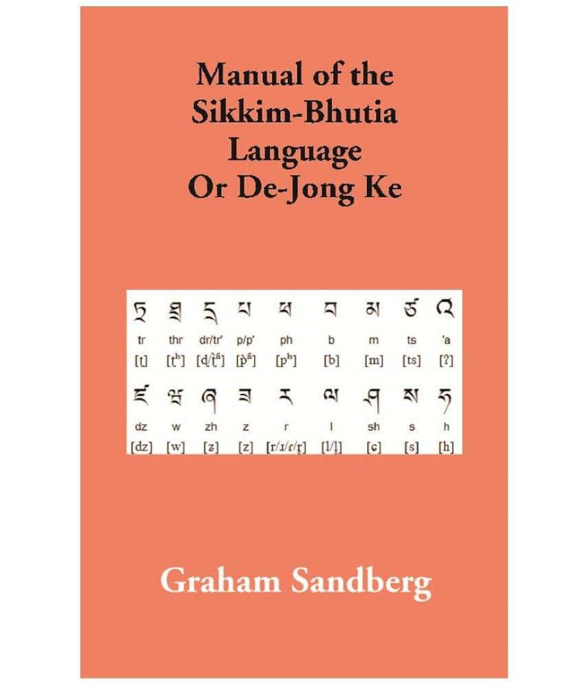 Manual of the Sikkim-Bhutia Language Or De-Jong Ke Manual of the Sikkim-Bhutia Language Or De-Jong Ke