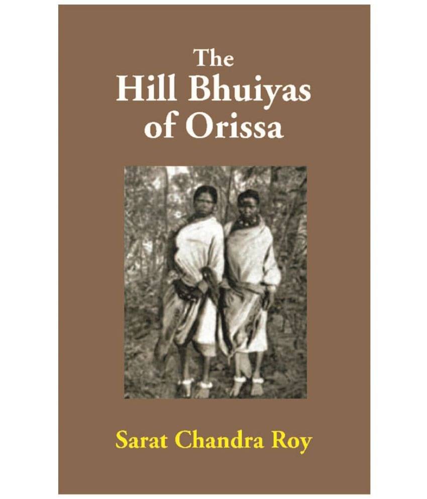 The Hill Bhuiyas of Orissa The Hill Bhuiyas of Orissa