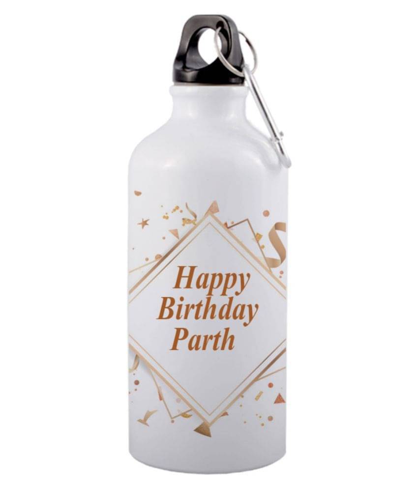 COLOR YARD best happy birthday Parth printed White 600 ml Aluminum Water Bottle Set of 1 COLOR YARD best happy birthday Parth printed White 600 ml Aluminum Water Bottle Set of 1