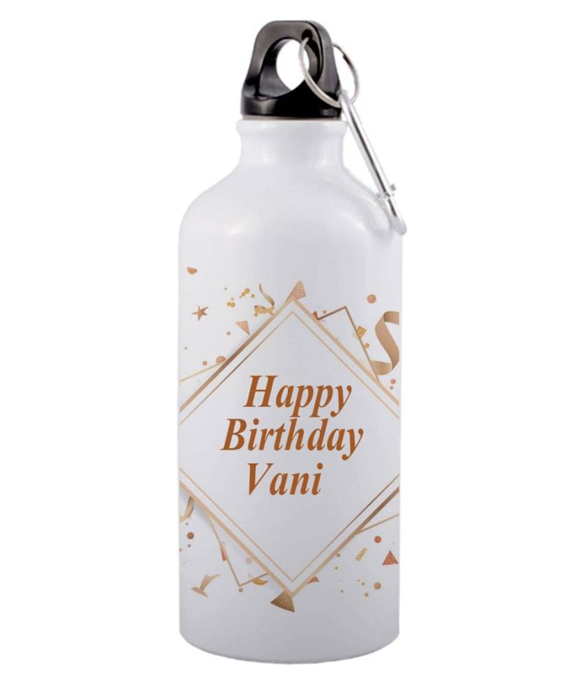     			COLOR YARD best happy birthday Vani printed White 600 ml Aluminum Water Bottle Set of 1