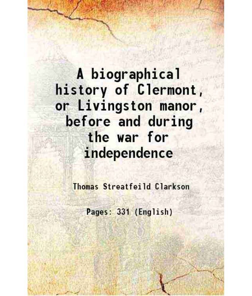     			A Biographical History Of Clermont, Or Livingston Manor, Before And During The War For Independence 1869 Hardcover