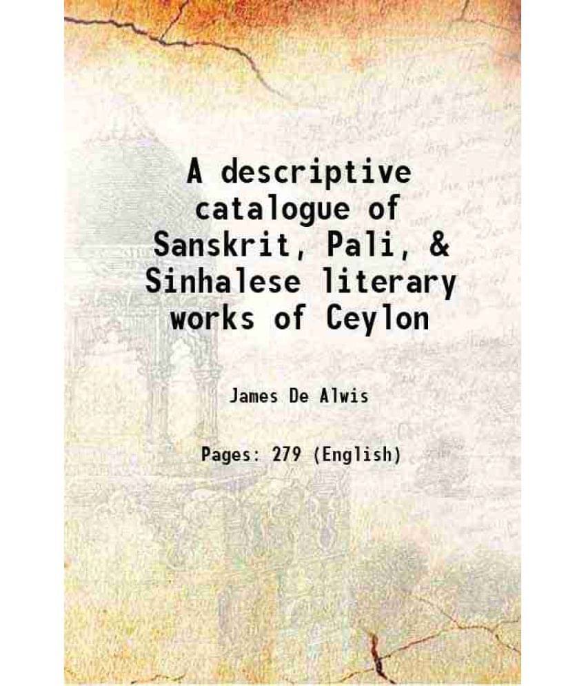 A Descriptive Catalogue Of Sanskrit, Pali, & Sinhalese Literary Works Of Ceylon 1870 Hardcover A Descriptive Catalogue Of Sanskrit, Pali, & Sinhalese Literary Works Of Ceylon 1870 Hardcover