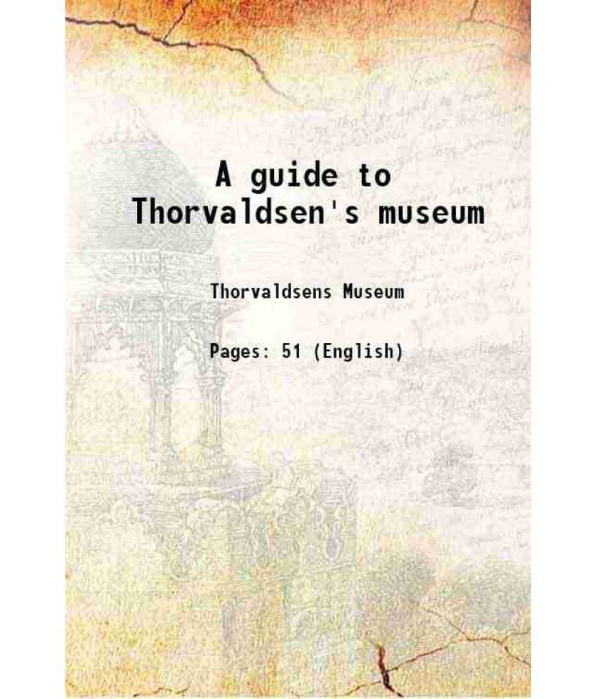 A Guide To Thorvaldsen'S Museum 1886 Hardcover A Guide To Thorvaldsen'S Museum 1886 Hardcover